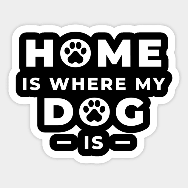 Home is where my dog is Sticker by Cringe-Designs